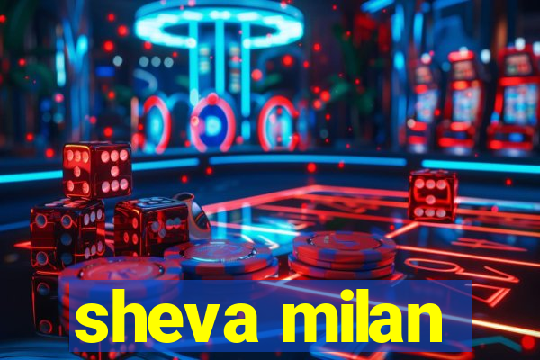 sheva milan