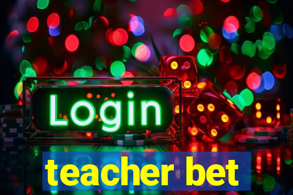 teacher bet