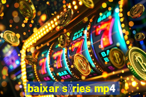 baixar s茅ries mp4