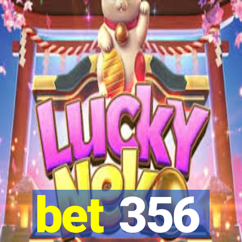 bet 356