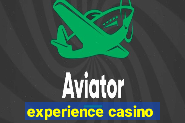 experience casino