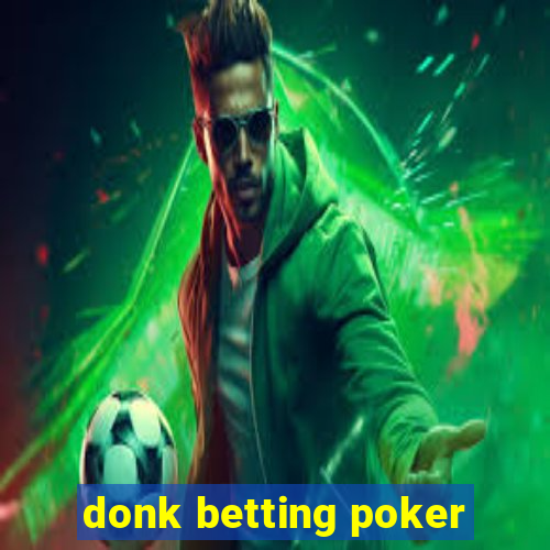 donk betting poker