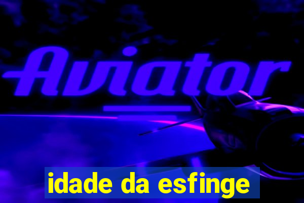 idade da esfinge