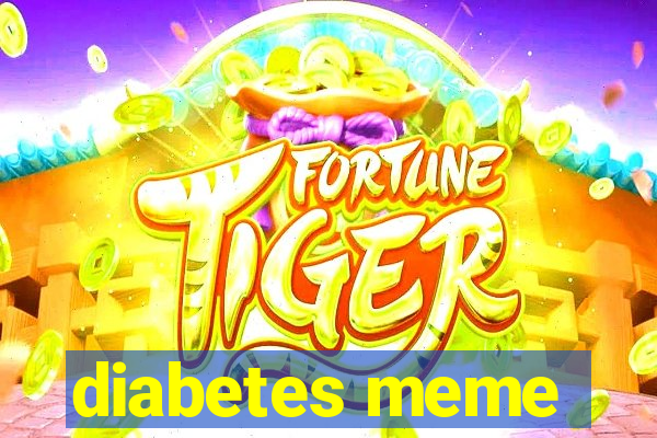 diabetes meme