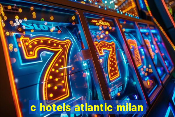 c hotels atlantic milan