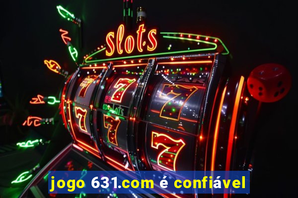 jogo 631.com é confiável