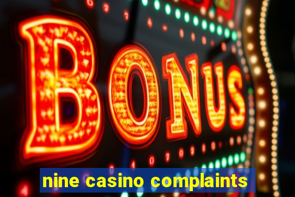 nine casino complaints