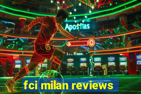 fci milan reviews