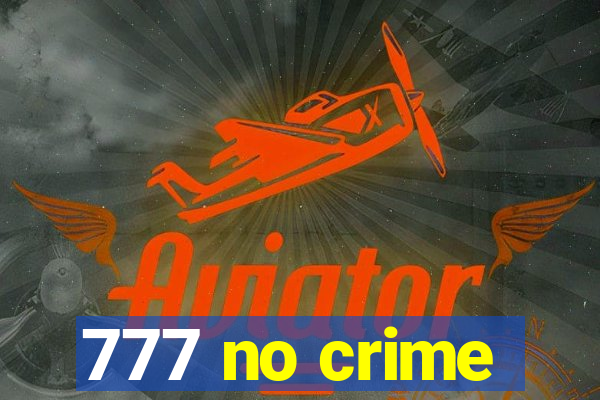 777 no crime