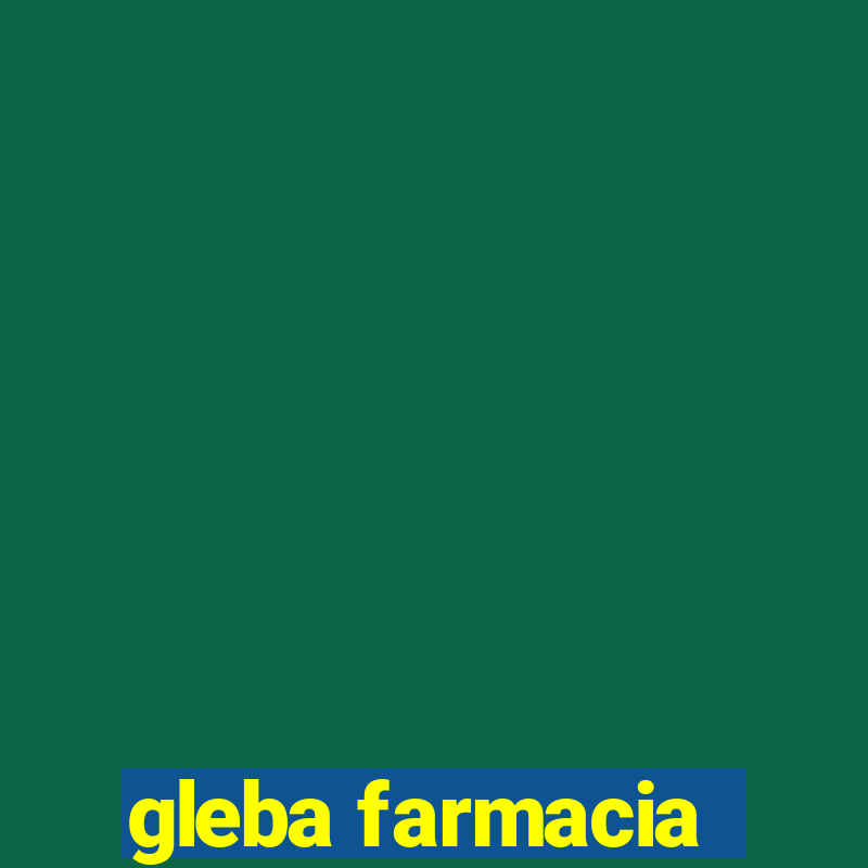 gleba farmacia