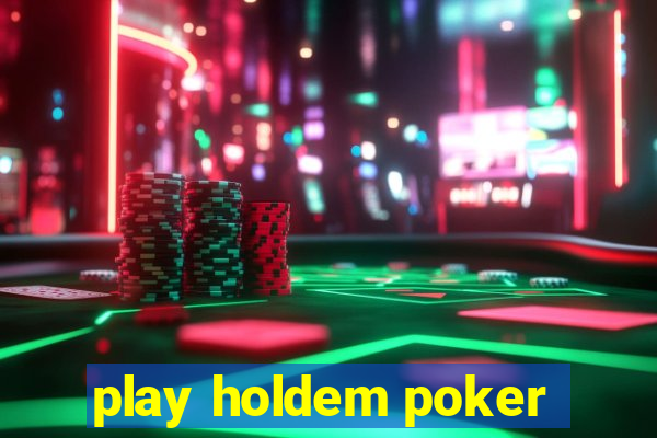 play holdem poker