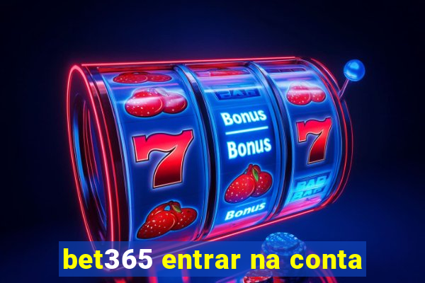 bet365 entrar na conta