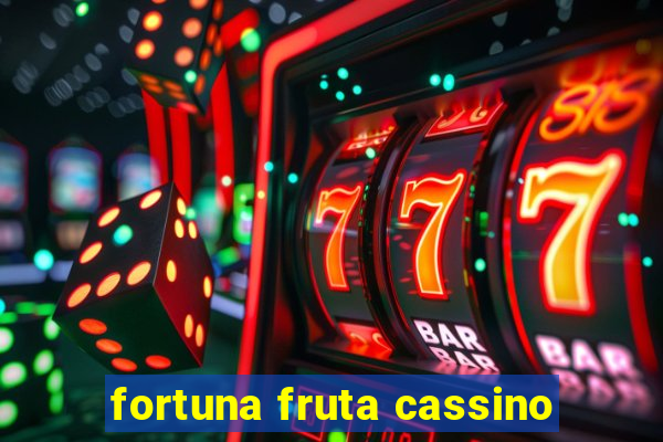 fortuna fruta cassino