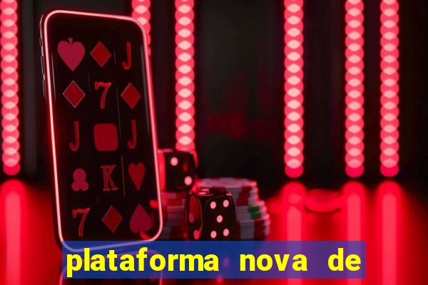 plataforma nova de jogo cassino