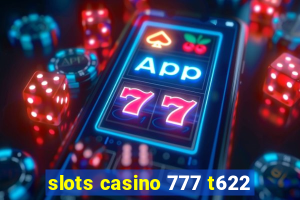 slots casino 777 t622