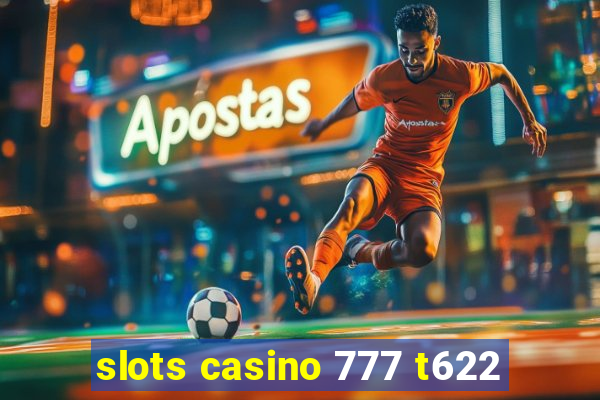 slots casino 777 t622