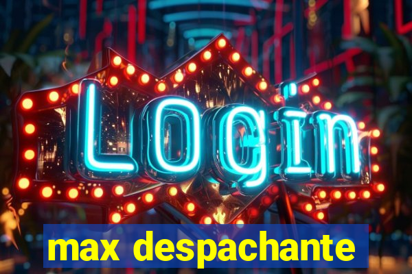 max despachante