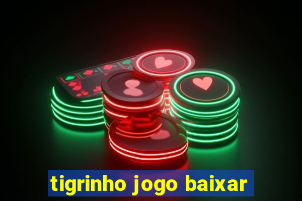 tigrinho jogo baixar