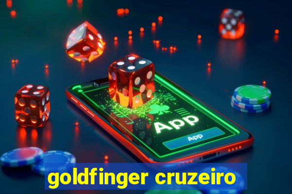 goldfinger cruzeiro