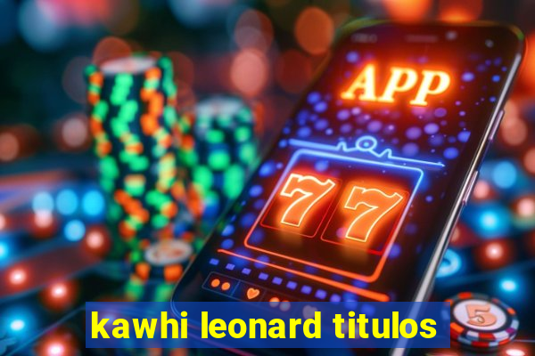 kawhi leonard titulos