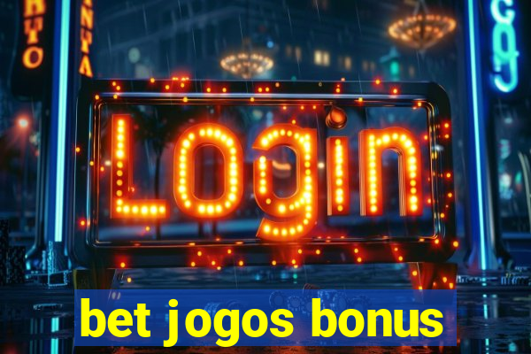 bet jogos bonus