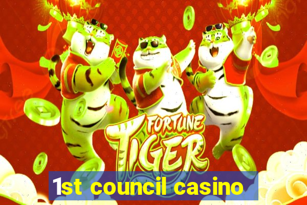 1st council casino