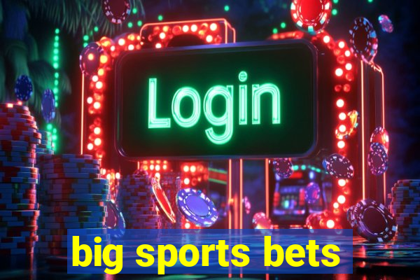 big sports bets