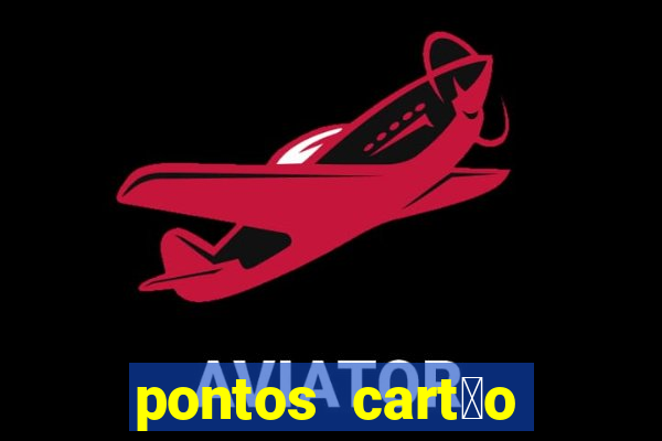 pontos cart茫o porto seguro