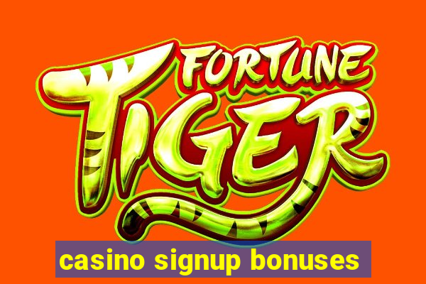 casino signup bonuses