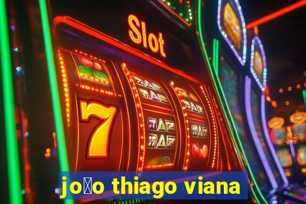 jo茫o thiago viana