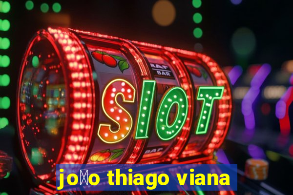 jo茫o thiago viana