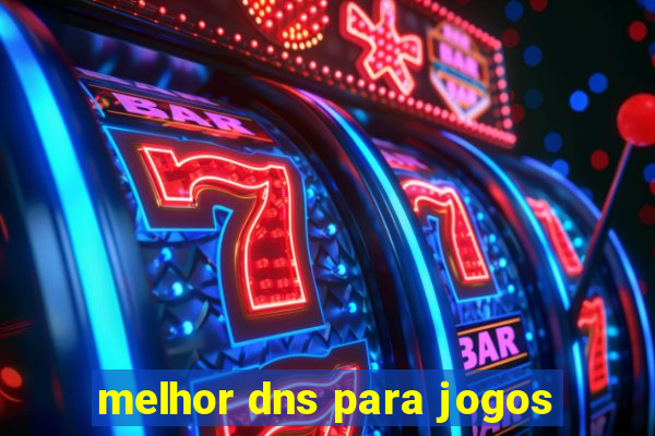 melhor dns para jogos