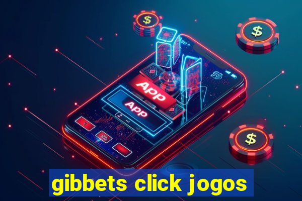 gibbets click jogos