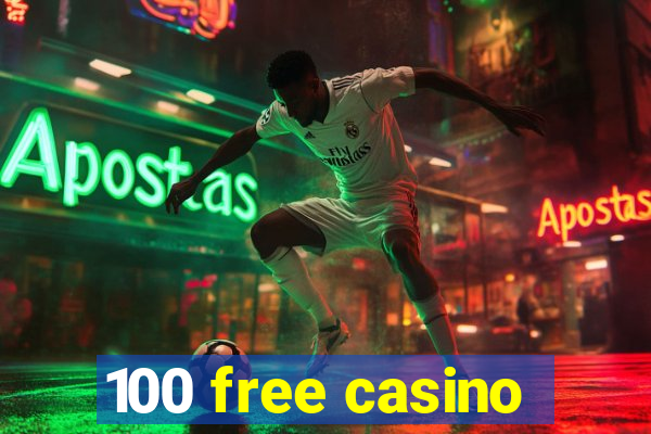 100 free casino