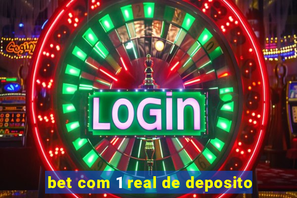 bet com 1 real de deposito