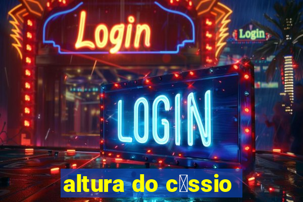 altura do c谩ssio