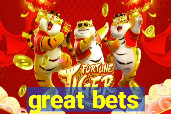 great bets