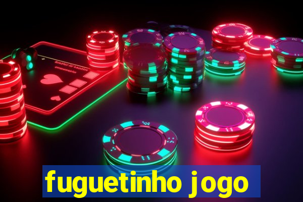 fuguetinho jogo