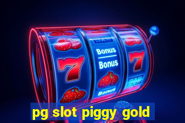 pg slot piggy gold