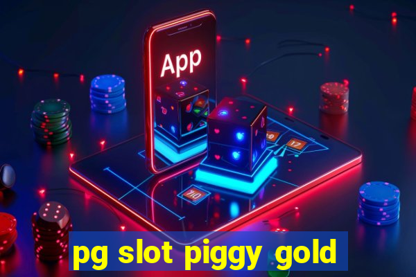 pg slot piggy gold