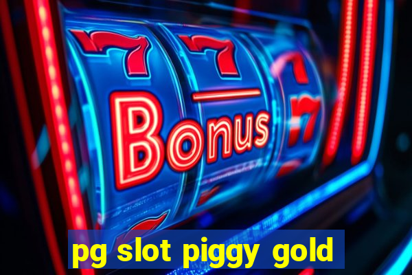 pg slot piggy gold