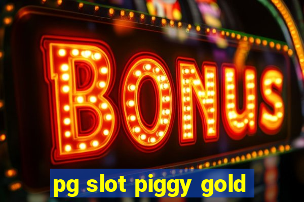 pg slot piggy gold