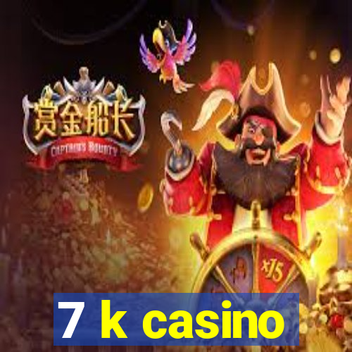 7 k casino