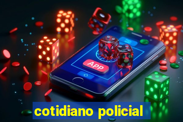 cotidiano policial