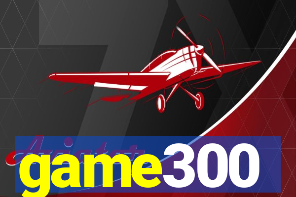 game300