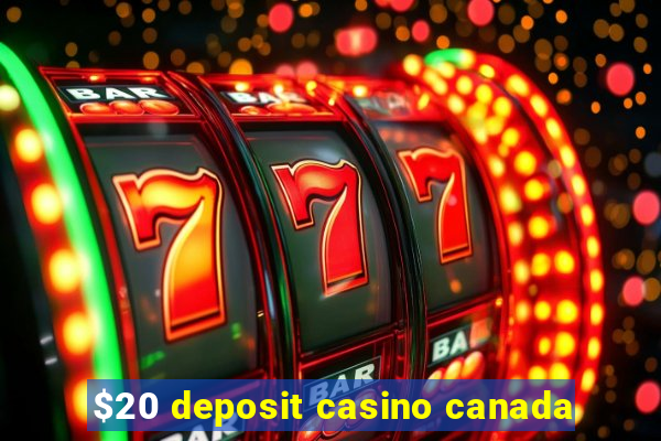 $20 deposit casino canada