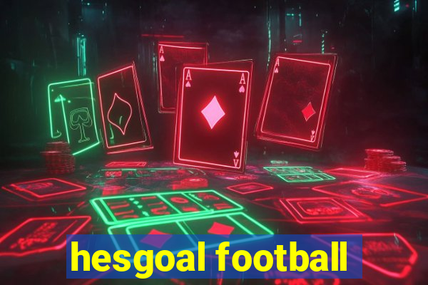 hesgoal football