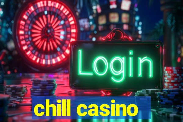 chill casino