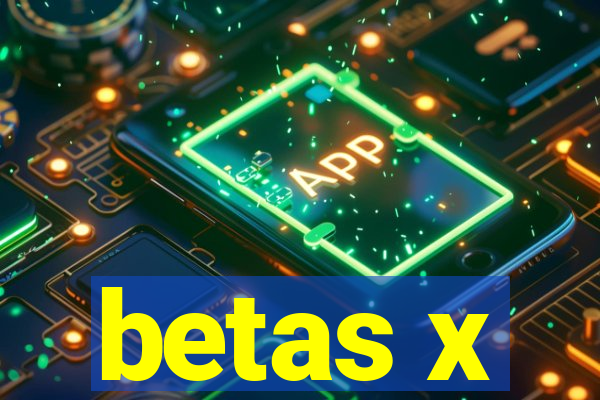 betas x