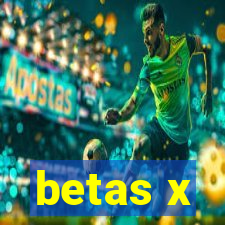 betas x